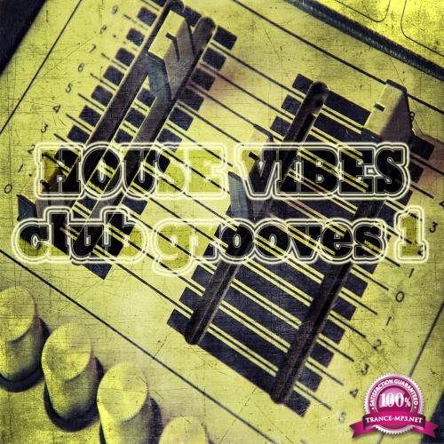 House Vibes Club Grooves Vol. 1 (2017)