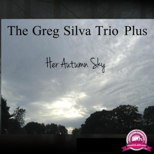 The Greg Silva Trio Plus - Her Autumn Sky (2017)