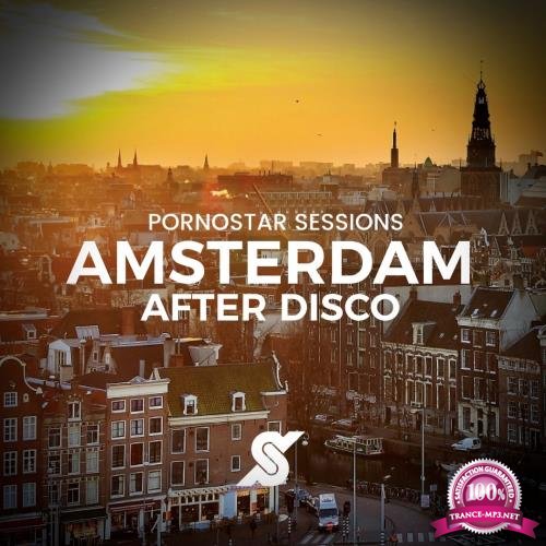 Amsterdam After Disco - Pornostar Sessions (2017)