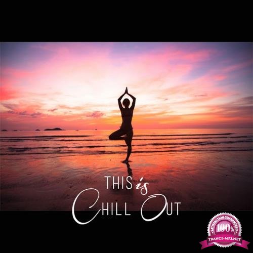 This Is Chill Out (20 Chill Out, Lounge For Relaxing) (2017)
