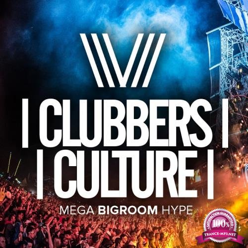 Clubbers Culture: Mega Bigroom Hype (2017)