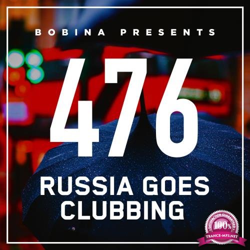 Bobina - Russia Goes Clubbing 476 (2017-11-25)