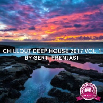 Chillout Deep House 2017, Vol. 1 (Mixed By Gerti Prenjasi) (2017)