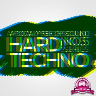 Apocalypse Of Sound, No.5: Hard Techno Series (2017)