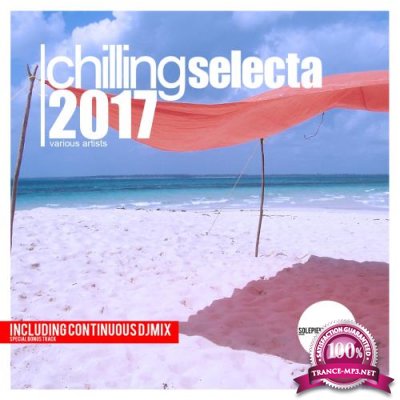 Chilling Selecta 2017 (Best of Chill and Deep House Music) (2017)