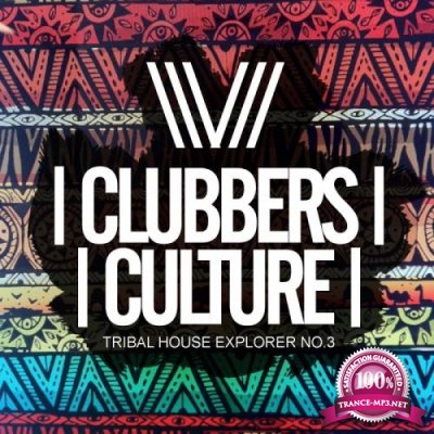 Clubbers Culture: Tribal House Explorer No.3 (2017)