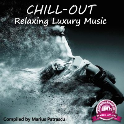 Chill-Out Relaxing Luxury Music (Compiled And Mixed By Marius Patrascu) (2017)