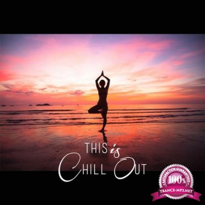 This Is Chill Out (20 Chill Out, Lounge For Relaxing) (2017)