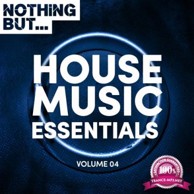 Nothing But... House Music Essentials, Vol. 04 (2017)