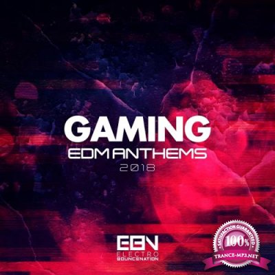 Gaming Edm Anthems 2018 (2017)