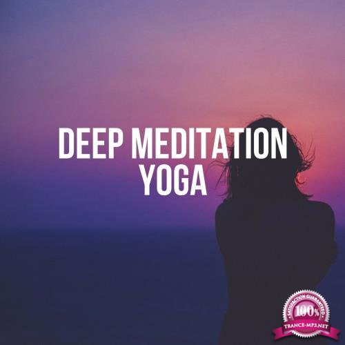 Deep Meditation Yoga (Best of Calm Relaxing Music) (2017)