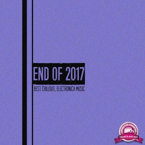 End of 2017 (Best Chillout, Electronica Music) (2017)