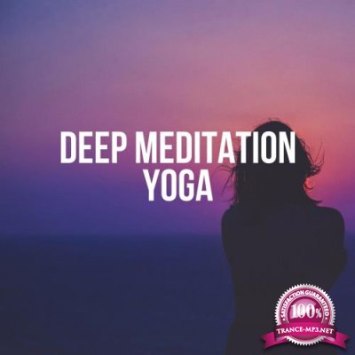Deep Meditation Yoga (Best of Calm Relaxing Music) (2017)