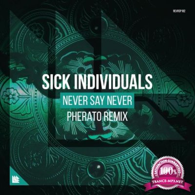 Sick Individuals - Never Say Never (Pherato Remix) (2017)