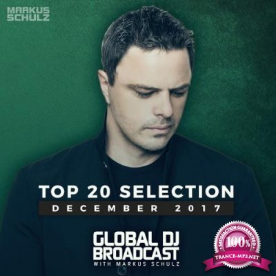 Markus Schulz - Global DJ Broadcast - Top 20 December 2017 (2017)