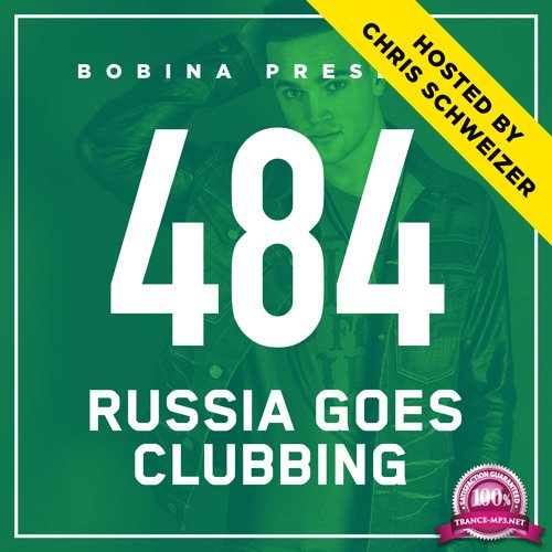 Bobina - Russia Goes Clubbing 484 (2018-01-20) (Hosted by Chris Schweizer)