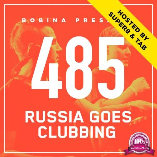 Bobina - Russia Goes Clubbing 485 (2018-01-27) (Hosted by Super8 & Tab)