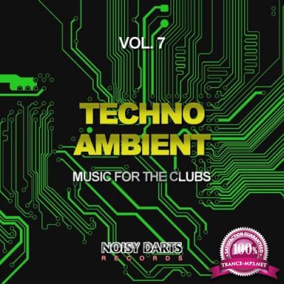 Techno Ambient, Vol. 7 (Music For The Clubs) (2018)