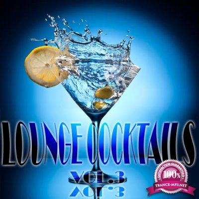 Lounge Cocktails, Vol.3 (Delicious Grooves for Cafe Bar and Hotel Suites) (2017)