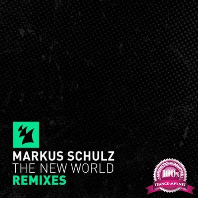 Markus Schulz - The New World (Remixes) (2018)
