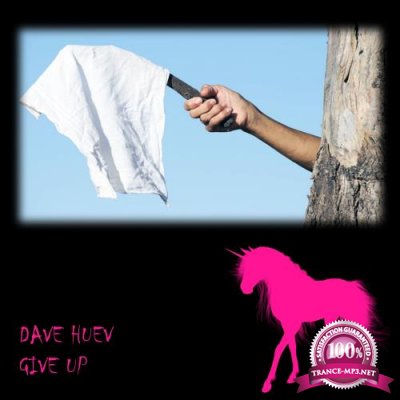 Dave Huev - Give Up (2017)