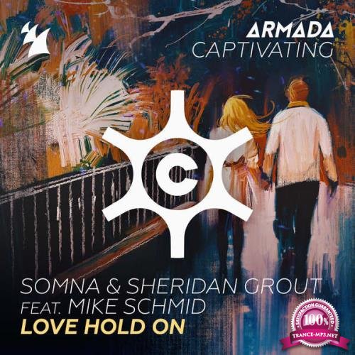 Somna & Sheridan Grout Feat. Mike Schmid - Love Hold on (2018)