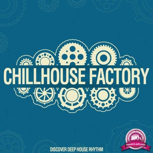 Chillhouse Factory (Discover Deephouse Rhythms) (2018)