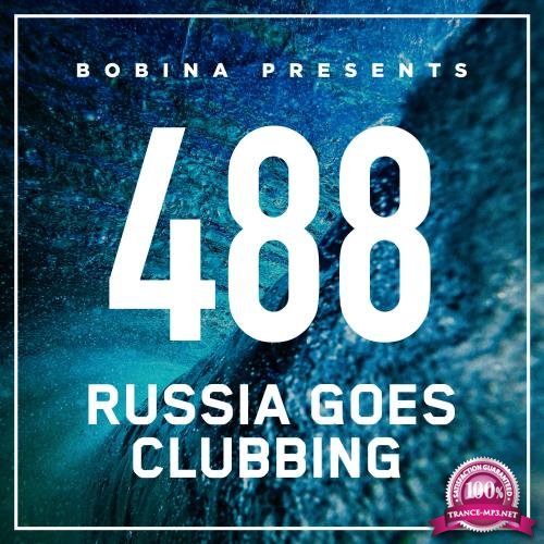 Bobina - Russia Goes Clubbing 488 (2018-02-17)