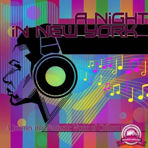 A Night In New York (A Journey Into Fantastic World Of Chillout Music) (2018)