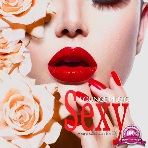 Sexy Lounge Music Songs Selection for Dj (2018)