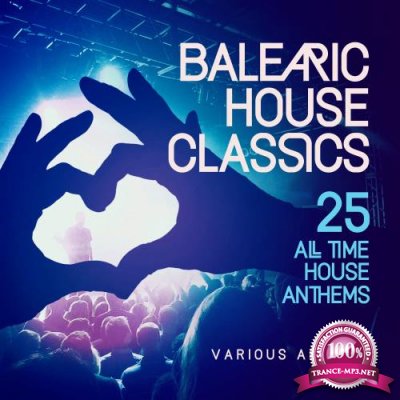 Balearic House Classics, Vol. 2 (25 All Time House Anthems) (2018)