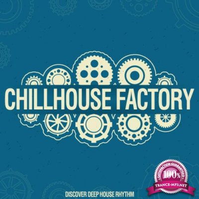 Chillhouse Factory (Discover Deephouse Rhythms) (2018)