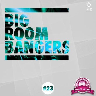 Big Room Bangers Vol. 23 (2018)