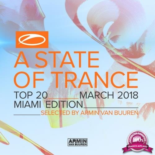 A State Of Trance Top 20-March 2018 (Miami Edition) (2018)