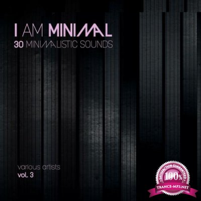 I Am Minimal (30 Minimalistic Sounds), Vol. 3 (2018)