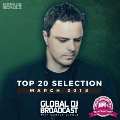 Markus Schulz - Global DJ Broadcast: Top 20 March 2018 (2018)