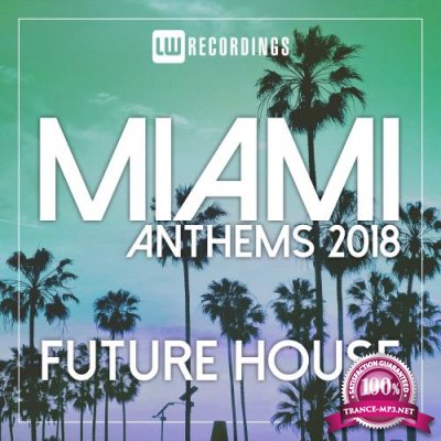 Miami 2018 Anthems Future House (2018)