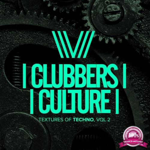 Clubbers Culture Textures Of Techno, Vol.2 (2018)