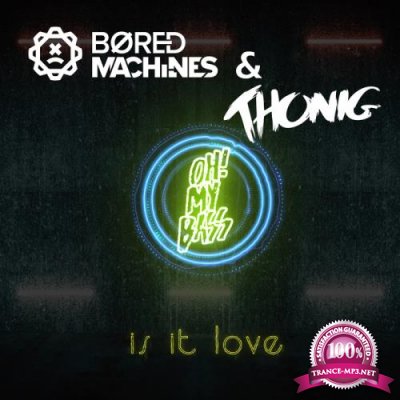 Thonig & Bored Machines - Is It Love (2018)