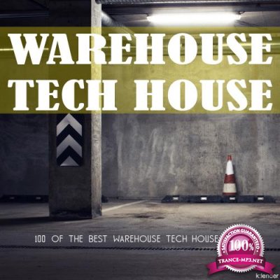 Warehouse Tech House: 100 Of The Best Warehouse Tech House Tracks (2018)