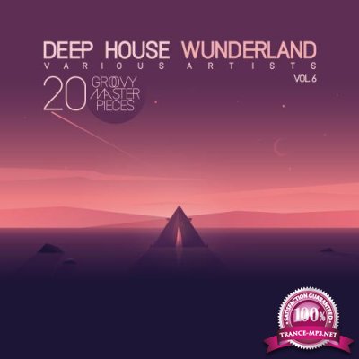 Deep House Wunderland, Vol. 6 (20 Groovy Master Pieces) (2018)