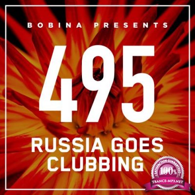 Bobina - Russia Goes Clubbing 495 (2018-04-07)