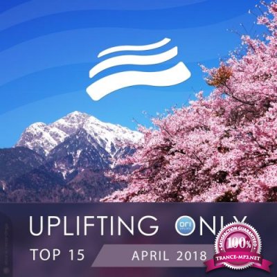 Uplifting Only Top 15: April 2018 (2018)