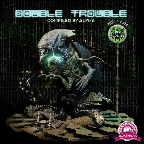 Double Trouble MMXVIII (Compiled by Alpha) (2018)