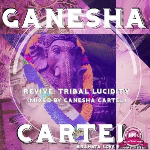 Revive: Tribal Lucidity (Mixed by Ganesha Cartel) (2018)