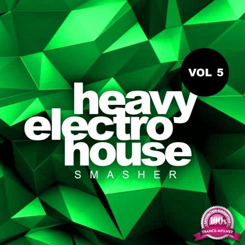 Heavy Electro House Smasher, Vol. 5 (2018)