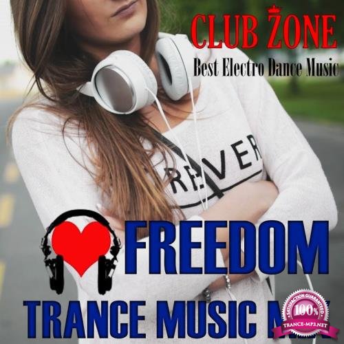 Freedom! Trance Music Mix (Mixed by Club Zone) (2018)
