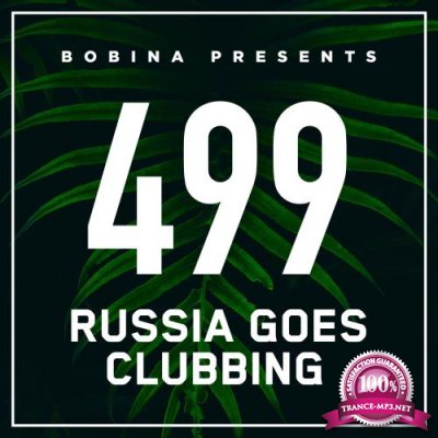 Bobina - Russia Goes Clubbing 499 (2018-05-05)