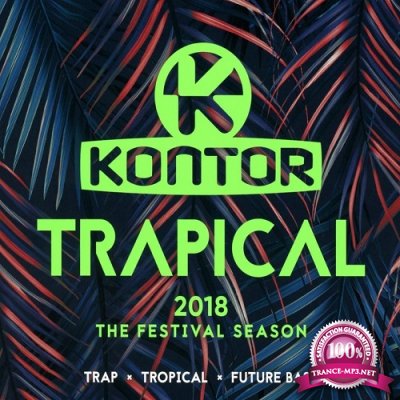 Kontor Trapical 2018 The Festival Season (2018) FLAC