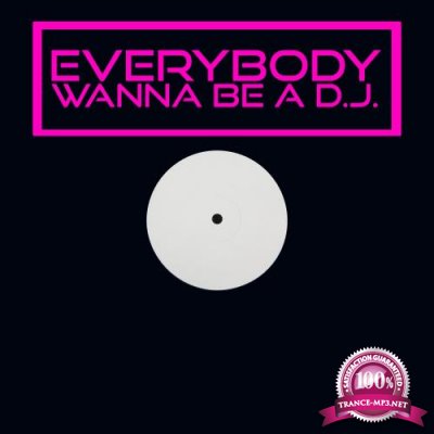 Everybody Wanna Be a DJ (2018)